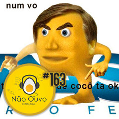 Não Ouvo #163 - BolsoSerra (ft. Magalzão, Lucas Inutilismo e Daniel Bayer)