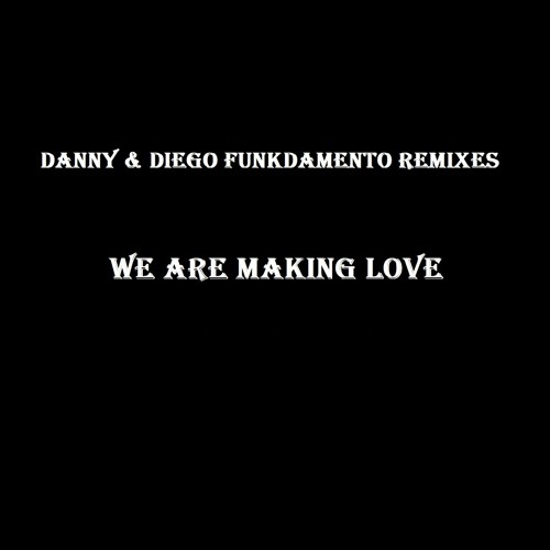 Danny & Diego Funkdamento - We Are Making Love