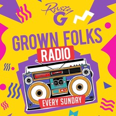 Grown Folks Radio  - Sunday April 19th 2020