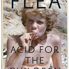 Access [EBOOK EPUB KINDLE PDF] Acid for the Children: A autobiografia de Flea, a lenda do Red Hot Ch