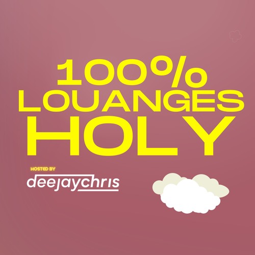 100% LOUANGES HOLY (Version Full) // @DJCHRISPARIS