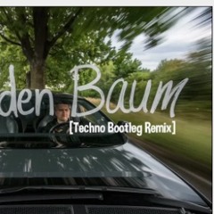 Gegen Den Baum [Techno Bootleg Remix]