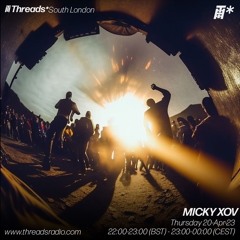 MICKY XOV (*South London) 20-04-23 | Threads