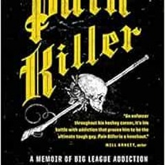 Read ❤️ PDF Pain Killer: A Memoir of Big League Addiction by Brantt Myhres,Michael Landsberg
