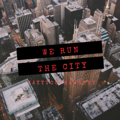 WAYYTOOCHARGED - WE RUN THIS CITY