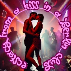 Ecstacy From a Kiss in A Berlin Club [Free DL]