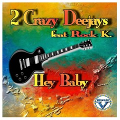 2 CRAZY DEEJAYS Feat RockKid - Hey Baby(Extend)