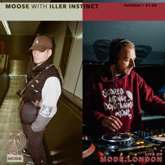 Moose on Mode London (08/05/23) - with Iller Instinct