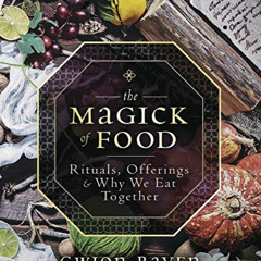 GET KINDLE 📪 The Magick of Food: Rituals, Offerings & Why We Eat Together by  Gwion
