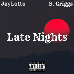 Late Nights-$JayLotto Ft. B Griggs