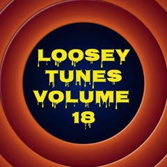 Loosey Tunes Vol.18