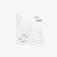 Darq Tapes - 16 October 2025