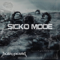 Sicko Mode (Bleaubeard Flip)