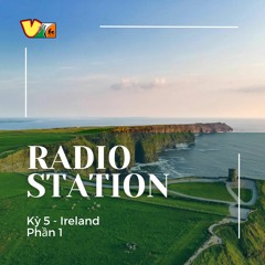 VWFC Radio Station - Kỳ số 5 - Ireland - Phần 1