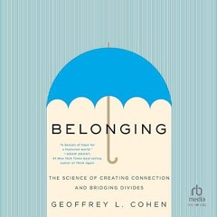 read✔ Belonging: The Science of Creating Connection and Bridging Divides