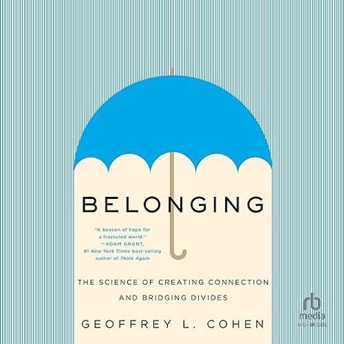 read✔ Belonging: The Science of Creating Connection and Bridging Divides