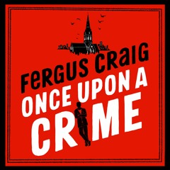 Once Upon a Crime, written and read by Fergus Craig (Audiobook extract)