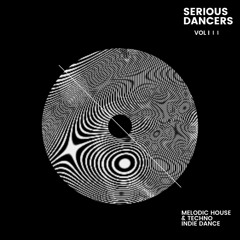 SERIOUS DANCERS Vol III [dark techno - tech house - melodic techno] by FRAN HOTMESS