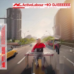 ActiveLabour w/ DJ EEEEEE 2023 11 28