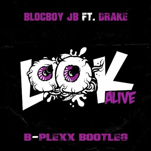 BlocBoy JB Ft. Drake -Look Alive (B-PLEXX Bootleg)[Liondub FREE Download]