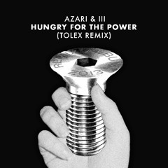 Azari & III - Hungry For The Power (Tolex Remix)