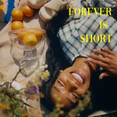 Forever Is Short