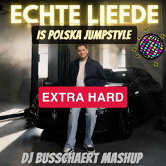 Echte Liefde Is Te Koop X Polska Jumpstyle Extra Hard (Busschaert Mashup)
