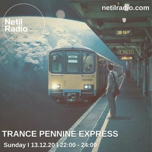 Trance Pennine Express on Netil Radio (13.12.2020)