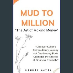 [PDF] 📚 MUD to MILLION: “The Art of Making Money” Full Pdf