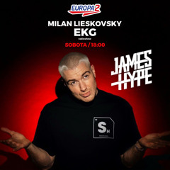 EKG & MILAN LIESKOVSKY RADIO SHOW 51 / James Hype Special Guest /EUROPA 2