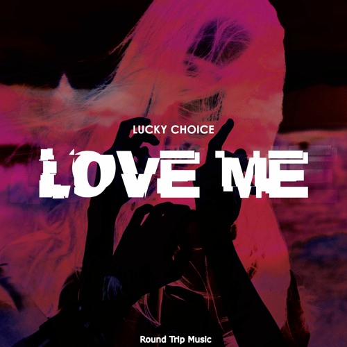 Lucky Choice - Love Me