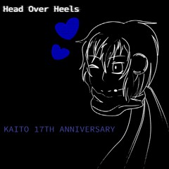 【KAITO 17TH ANNIVERSARY】Head Over Heels 【VOCALOID Original】