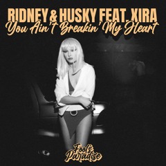 Ridney & Husky Feat Xira - You Ain't Breakin' My Heart