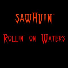 Sawhuin' - Rollin' on Waters (Live)