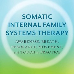 ✔️READ⚡️ BOOK (PDF) Somatic Internal Family Systems Therapy: Awareness, Breath,