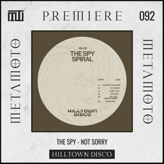 MM PREMIERE 092 | The Spy - Not Sorry [Hilltown Disco]