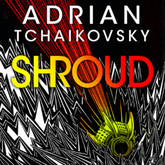 Shroud By Adrian Tchaikovsky, Read By Sophie Aldred (Audiobook Excerpt)