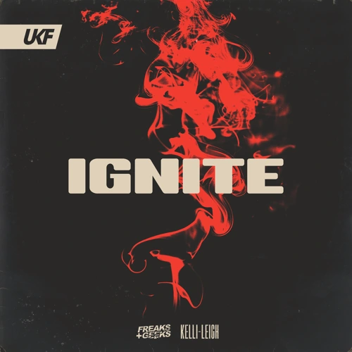 Artwork for the song Freaks & Geeks & Kelli-Leigh - Ignite by UKF on Next Sound