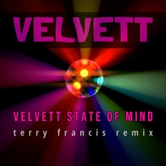 VELVETT STATE OF MIND  (Terry Francis Remix)