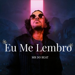 MR DO BEAT= EU ME LEMBRO