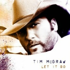 Tim McGraw-  between the river and me