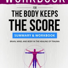 E.B.O.O.K.❤️DOWNLOAD⚡️ WORKBOOK For The Body Keeps the Score Brain  Mind  and Body in the He