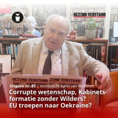Kabinetsformatie zonder Wilders? EU troepen naar Oekraïne? | Karel van Wolferen