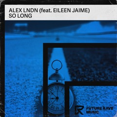 ALEX LNDN (feat. Eileen Jaime) - So Long