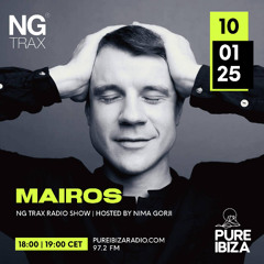 Mairos @ NG TRAX RADIO SHOW - PURE IBIZA RADIO - 2025.01.10