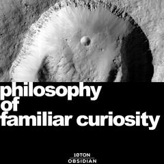 Philosophy of Familiar Curiosity //MIX