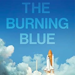 [ACCESS] [EPUB KINDLE PDF EBOOK] The Burning Blue: The Untold Story of Christa McAuli