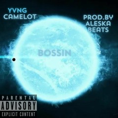 Bossin- Yvng Camelot prod.by AleskaBeats