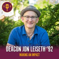 Making An Impact | Deacon Jon Leiseth '92