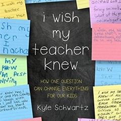 READ✔️DOWNLOAD!❤️ I Wish My Teacher Knew How One Question Can Change Everything for Our Kids